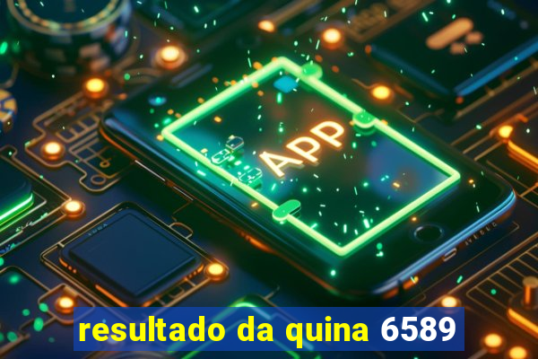 resultado da quina 6589